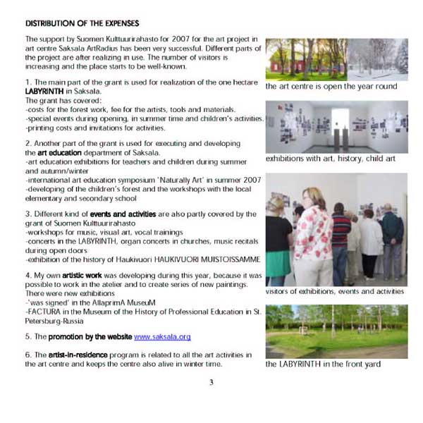 Through the grant of Suomen Kulttuurirahsto it was possible to start new projects.