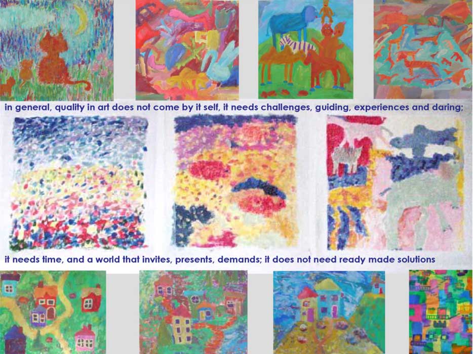 in general, quality in art does not come by it self, it needs challenges, guiding, experiences and daring